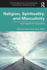 9781138280779-1138280771-Religion, Spirituality, and Masculinity: New Insights for Counselors (The Routledge Series on Counseling and Psychotherapy with Boys and Men)