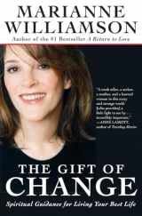 9780060816117-0060816112-The Gift of Change: Spiritual Guidance for Living Your Best Life (The Marianne Williamson Series)