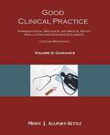 9780982147689-0982147686-Good Clinical Practice: Pharmaceutical, Biologics, and Medical Device Regulations and Guidance Documents Concise Reference; Volume 2, Guidance