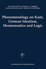 9780792362906-079236290X-Phenomenology on Kant, German Idealism, Hermeneutics and Logic: Philosophical Essays in Honor of Thomas M. Seebohm (Contributions to Phenomenology, 39)
