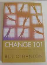 9780393704969-0393704963-Change 101: A Practical Guide to Creating Change in Life or Therapy