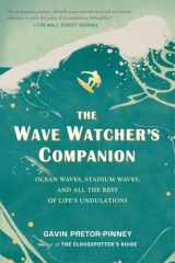 9780399536700-0399536701-The Wave Watcher's Companion: Ocean Waves, Stadium Waves, and All the Rest of Life's Undulations