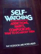 9780458955404-045895540X-Selfwatching Addictions, Habits, Compulsions: What to Do About Them