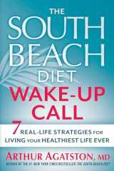 9781609618933-1609618939-The South Beach Diet Wake-Up Call: 7 Real-Life Strategies for Living Your Healthiest Life Ever