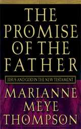 9780664221973-0664221971-The Promise of the Father: Jesus and God in the New Testament