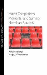 9780691128894-0691128898-Matrix Completions, Moments, and Sums of Hermitian Squares (Princeton Series in Applied Mathematics, 37)