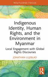 9780367679927-0367679922-Indigenous Identity, Human Rights, and the Environment in Myanmar (Routledge Focus on Environment and Sustainability)