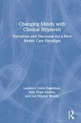 9780367256678-0367256673-Changing Minds with Clinical Hypnosis: Narratives and Discourse for a New Health Care Paradigm