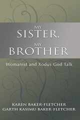 9781579109998-1579109993-My Sister, My Brother: Womanist and Xodus God-Talk