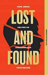 9780578462004-0578462001-Lost and Found: How Jesus Helped Us Discover Our True Selves