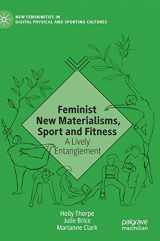 9783030565800-3030565807-Feminist New Materialisms, Sport and Fitness: A Lively Entanglement (New Femininities in Digital, Physical and Sporting Cultures)