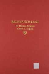 9780875842547-0875842542-Relevance Lost: The Rise and Fall of Management Accounting