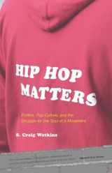 9780807009864-0807009865-Hip Hop Matters: Politics, Pop Culture, and the Struggle for the Soul of a Movement