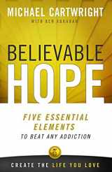 9780757317309-0757317308-Believable Hope: 5 Essential Elements to Beat Any Addiction