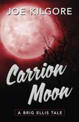 9781645994923-1645994929-Carrion Moon (A Brig Ellis Tale)