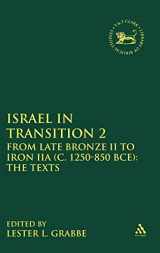 9780567649485-0567649482-Israel in Transition 2: From Late Bronze II to Iron IIA (c. 1250-850 BCE): The Texts (The Library of Hebrew Bible/Old Testament Studies, 521)