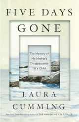 9781501198717-1501198718-Five Days Gone: The Mystery of My Mother's Disappearance as a Child