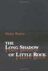 9780938626756-0938626752-The Long Shadow of Little Rock: A Memoir