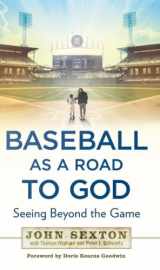 9781592407545-1592407544-Baseball as a Road to God: Seeing Beyond the Game