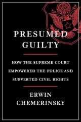 9781631496516-1631496514-Presumed Guilty: How the Supreme Court Empowered the Police and Subverted Civil Rights