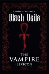 9780692175095-0692175091-Black Veils: The Vampire Lexicon