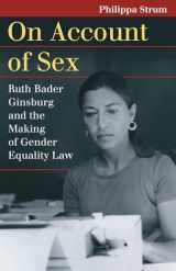 9780700633432-070063343X-On Account of Sex: Ruth Bader Ginsburg and the Making of Gender Equality Law (Landmark Law Cases and American Society)