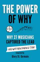 9781927641965-1927641969-The Power Of Why: Why 27 Musicians Captured the Lead: And Why You Should Too. (The Power Of Why Musicians)