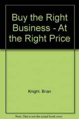 9780936894171-0936894172-Buy the Right Business: At the Right Price : The Guide to Small Business Acquisition