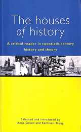 9780719052552-0719052556-The Houses of History : A Critical Reader in Twentieth-Century History and Theory