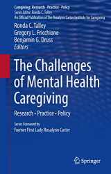 9781461487906-1461487900-The Challenges of Mental Health Caregiving: Research • Practice • Policy