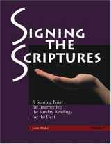 9781568545134-1568545134-Signing the Scriptures: A Starting Point for Interpreting the Sunday Readings for the Deaf , Year C
