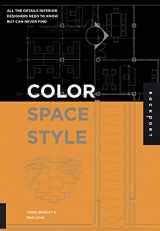 9781592532278-1592532276-Color, Space, and Style: All the Details Interior Designers Need to Know but Can Never Find