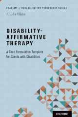 9780199337323-0199337322-Disability-Affirmative Therapy: A Case Formulation Template for Clients with Disabilities (Academy of Rehabilitation Psychology Series)