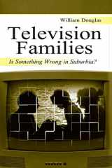 9780805840131-0805840133-Television Families: Is Something Wrong in Suburbia? (Routledge Communication Series)
