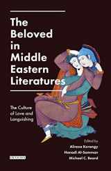 9781784532918-1784532916-The Beloved in Middle Eastern Literatures: The Culture of Love and Languishing (Library of Middle East History)