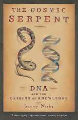 9780753808511-075380851X-The Cosmic Serpent: DNA and the Origins of Knowledge