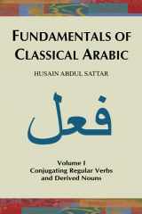 9780971276116-0971276110-Fundamentals of Classical Arabic (Volume 1): Conjugating Regular Verbs and Derived Nouns