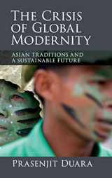 9781107082250-1107082250-The Crisis of Global Modernity: Asian Traditions and a Sustainable Future (Asian Connections)