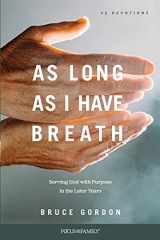 9781646070022-164607002X-As Long as I Have Breath: Serving God with Purpose in the Later Years
