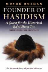 9781906764449-1906764441-Founder of Hasidism: A Quest for the Historical Ba'al Shem Tov (The Littman Library of Jewish Civilization)