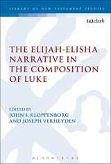 9780567313355-0567313352-The Elijah-Elisha Narrative in the Composition of Luke (The Library of New Testament Studies)
