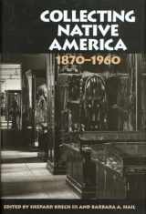 9781588342775-1588342778-Collecting Native America, 1870-1960