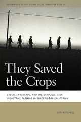 9780820341750-0820341754-They Saved the Crops: Labor, Landscape, and the Struggle over Industrial Farming in Bracero-Era California (Geographies of Justice and Social Transformation Ser.)