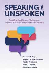 9781433841590-1433841592-Speaking the Unspoken: Breaking the Silence, Myths, and Taboos That Hurt Therapists and Patients