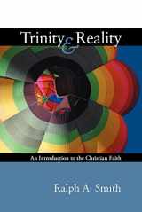 9781591280248-1591280249-Trinity and Reality: An Introduction to the Christian Faith: An Introduction to the Christian Faith