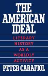 9780195067651-0195067657-The American Ideal: Literary History as a Worldly Activity