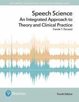 9780134675442-0134675444-Speech Science: An Integrated Approach to Theory and Clinical Practice, with Enhanced Pearson eText -- Access Card Package (What's New in Communication Sciences & Disorders)