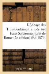 9782013611008-2013611005-L'Abbaye Des Trois-Fontaines: Située Aux Eaux-Salviennes, Près de Rome (Litterature) (French Edition)