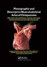 9780367380359-0367380358-Photographic and Descriptive Musculoskeletal Atlas of Chimpanzees: With Notes on the Attachments, Variations, Innervation, Function and Synonymy and Weight of the Muscles