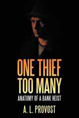 9781469160153-1469160153-One Thief Too Many: Anatomy of a Bank Heist